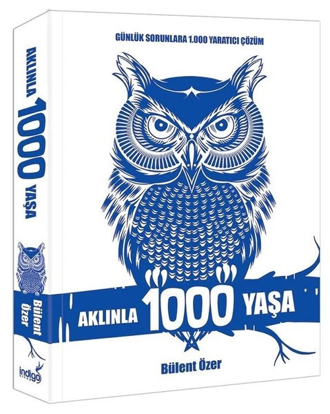 Aklınla 1000 Yaşa: Günlük Sorunlara Yaratıcı Çözümler Aklınla 1000 Yaşa: Günlük Sorunlara Yaratıcı Çözümler