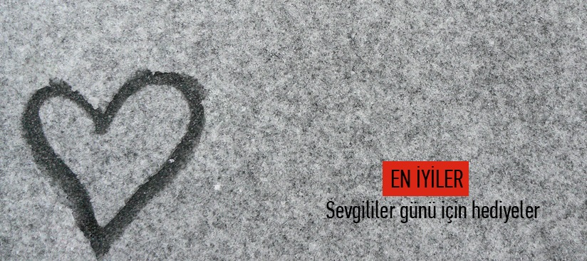 En İyiler: Sevgililer günü için hediyeler